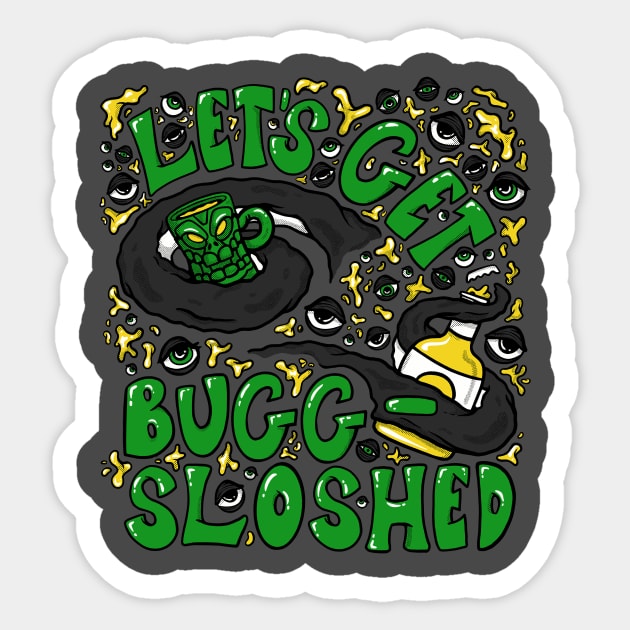 Let's Get Bugg-Sloshed Sticker by The Lovecraft Tapes